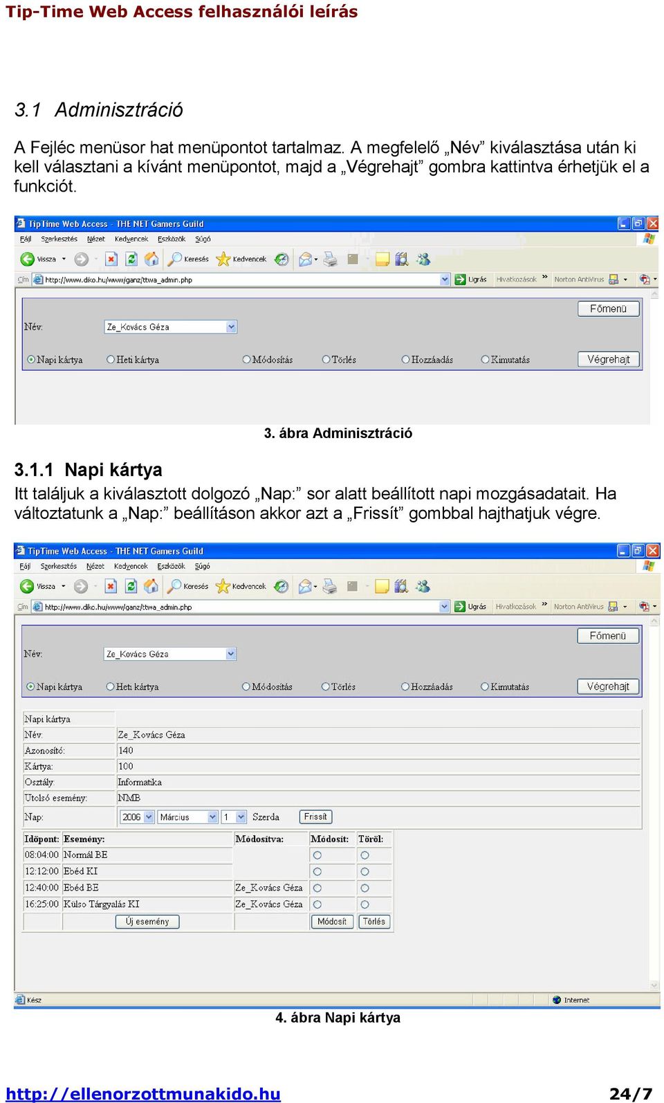 érhetjük el a funkciót. 3. ábra Adminisztráció 3.1.