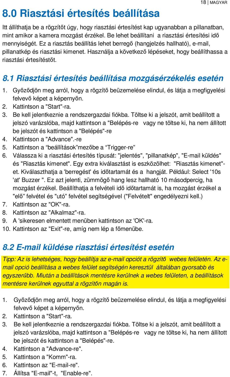 Használja a következő lépéseket, hogy beállíthassa a riasztási értesítéstőt. 8.1 Riasztási értesítés beállítása mozgásérzékelés esetén 1.