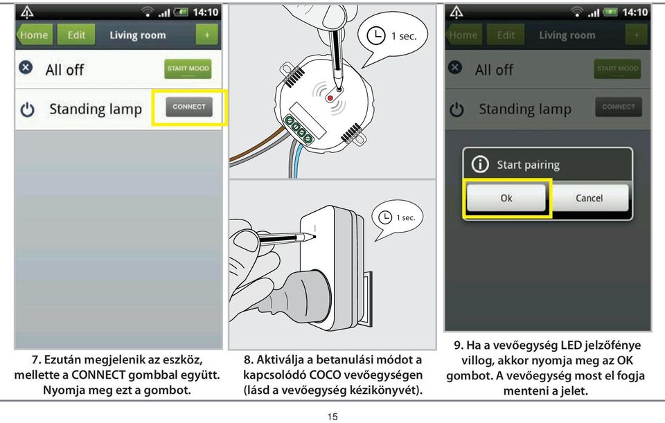 Aktiválja a betanulási módot a kapcsolódó COCO vevőegységen (lásd a vevőegység