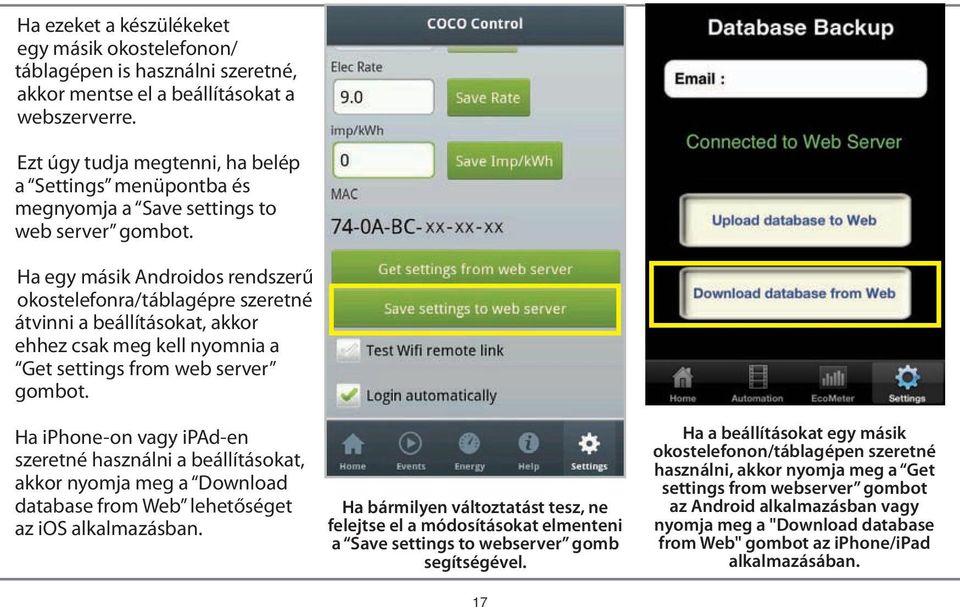 Ha egy másik Androidos rendszerű okostelefonra/táblagépre szeretné átvinni a beállításokat, akkor ehhez csak meg kell nyomnia a Get settings from web server gombot.