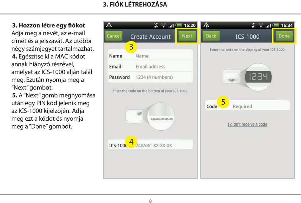 Egészítse ki a MAC kódot annak hiányzó részével, amelyet az ICS-1000 alján talál meg.