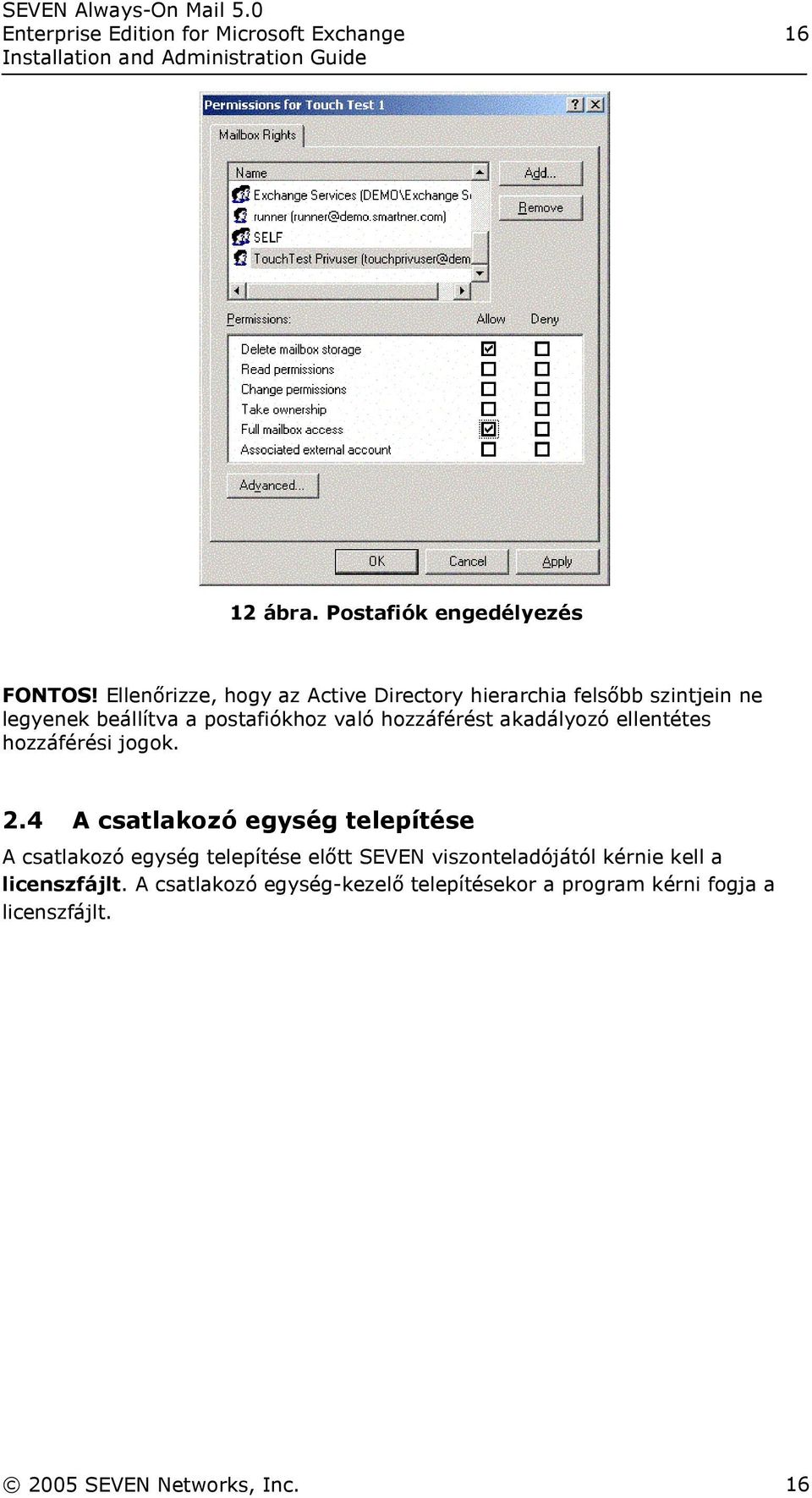 hozzáférést akadályozó ellentétes hozzáférési jogok. 2.