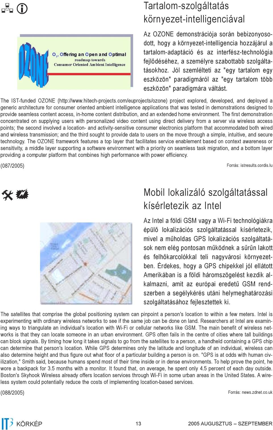 The IST-funded OZONE (http://www.hitech-projects.