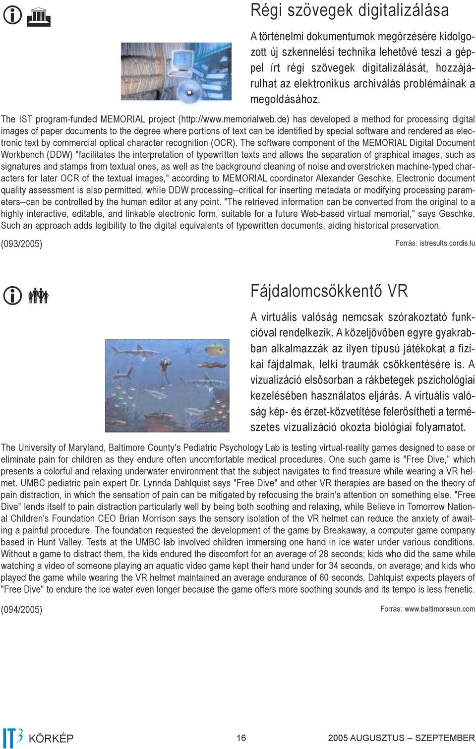 de) has developed a method for processing digital images of paper documents to the degree where portions of text can be identified by special software and rendered as electronic text by commercial