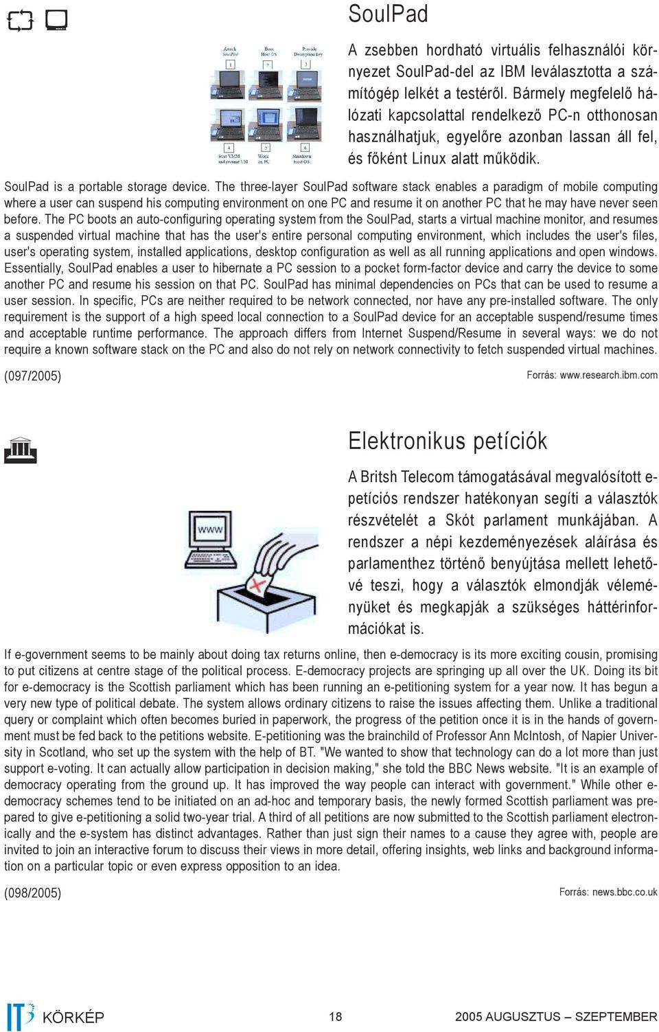 The three-layer SoulPad software stack enables a paradigm of mobile computing where a user can suspend his computing environment on one PC and resume it on another PC that he may have never seen