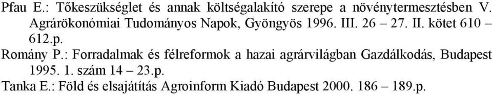 : Forradalmak és félreformok a hazai agrárvilágban Gazdálkodás, Budapest 19