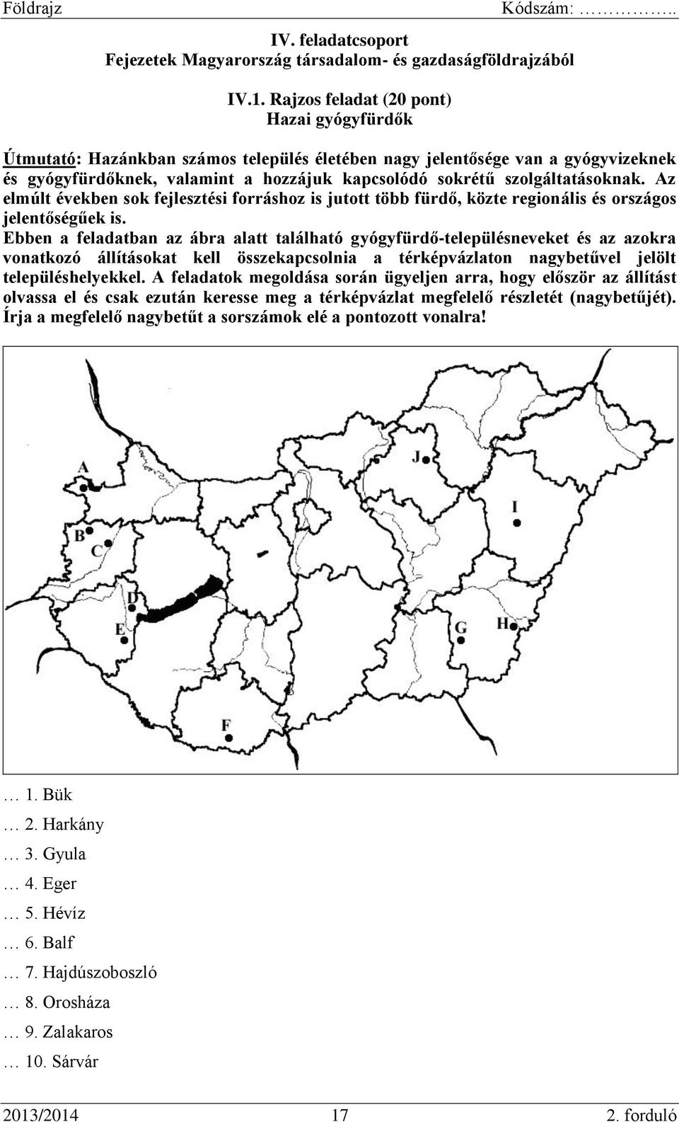 szolgáltatásoknak. Az elmúlt években sok fejlesztési forráshoz is jutott több fürdő, közte regionális és országos jelentőségűek is.