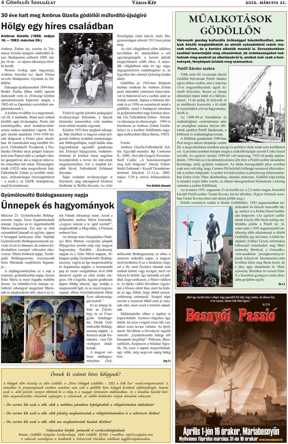 Hosszú évekig apai nagyanyja, Ambrus Józsefné (sz. Spett Vilma) nevelte Budapesten, Gyomán és Gödöllőn. Édesapja újraházasodott 1894-ben: Benkő Etelka (Blau Adél) operett énekesnőt vette el.