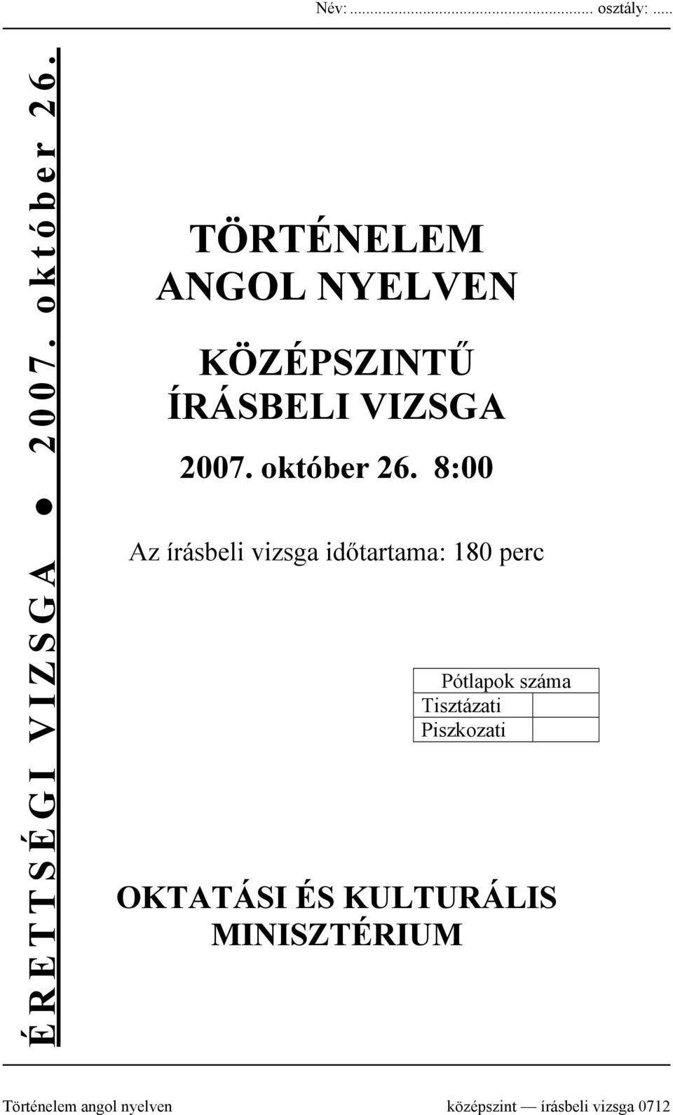 8:00 Az írásbeli vizsga időtartama: 180 perc Pótlapok száma Tisztázati