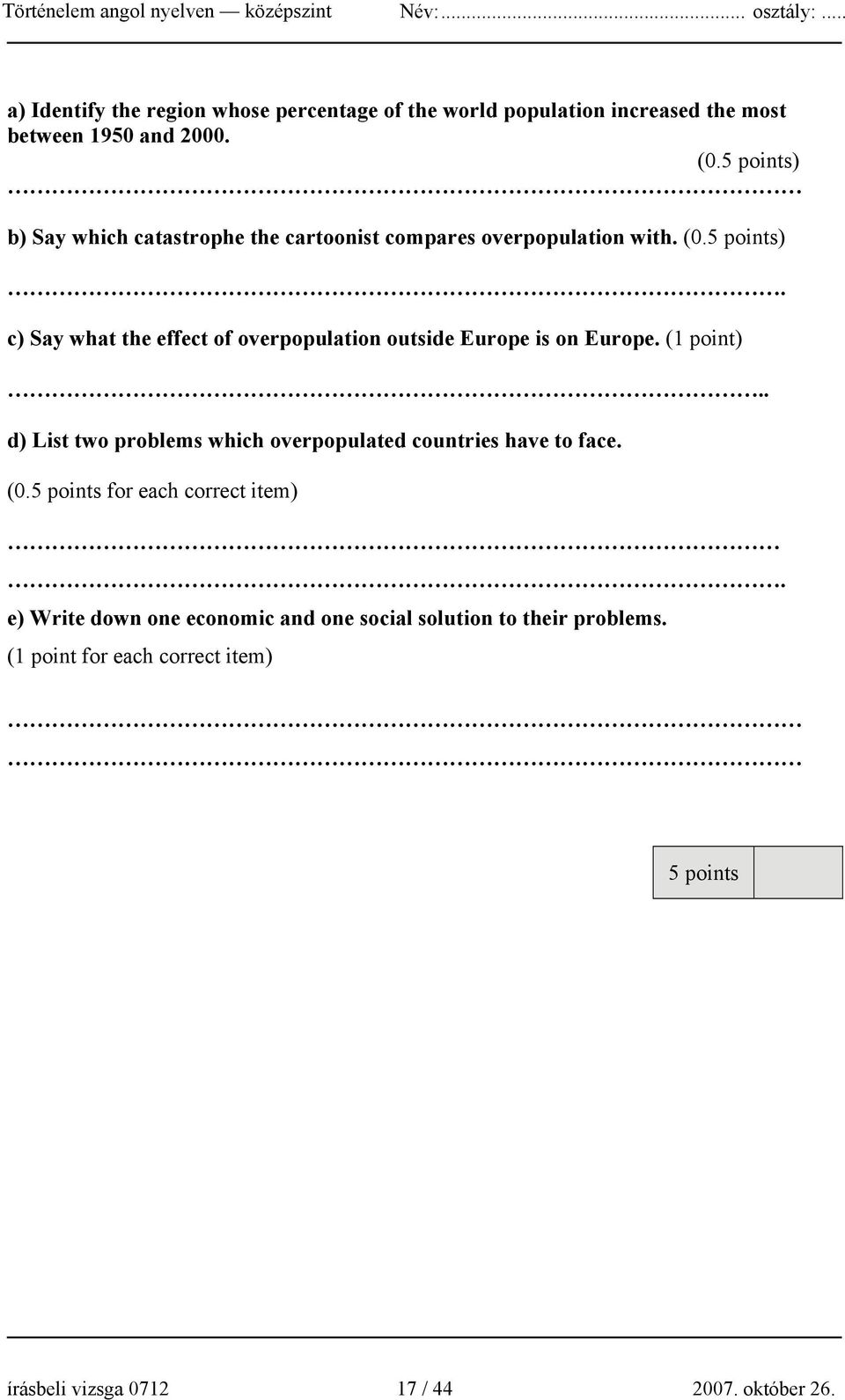 (1 point).. d) List two problems which overpopulated countries have to face. (0.5 points for each correct item).