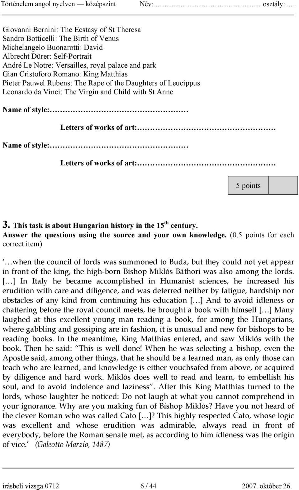 style: Letters of works of art: 5 points 3. This task is about Hungarian history in the 15 th century. Answer the questions using the source and your own knowledge. (0.