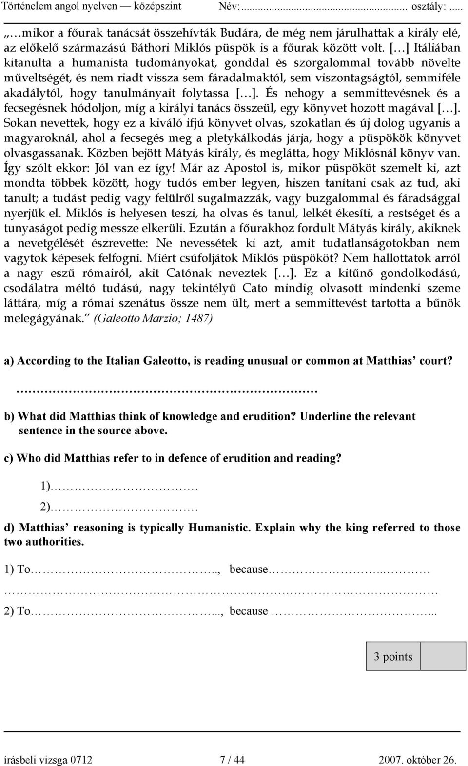 tanulmányait folytassa [ ]. És nehogy a semmittevésnek és a fecsegésnek hódoljon, míg a királyi tanács összeül, egy könyvet hozott magával [ ].