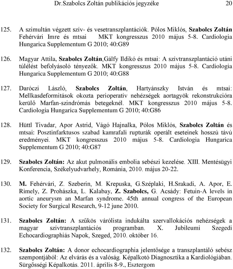Cardiologia Hungarica Supplementum G 2010; 40:G88 127.