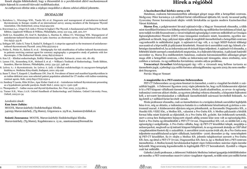 Diagnosis and management of amiodarone-induced thyrotoxicosis in Europe: results of an international survey among members of the European Thyroid Association. Clin Endocrinol, 2004; 61(4):494-502 2.