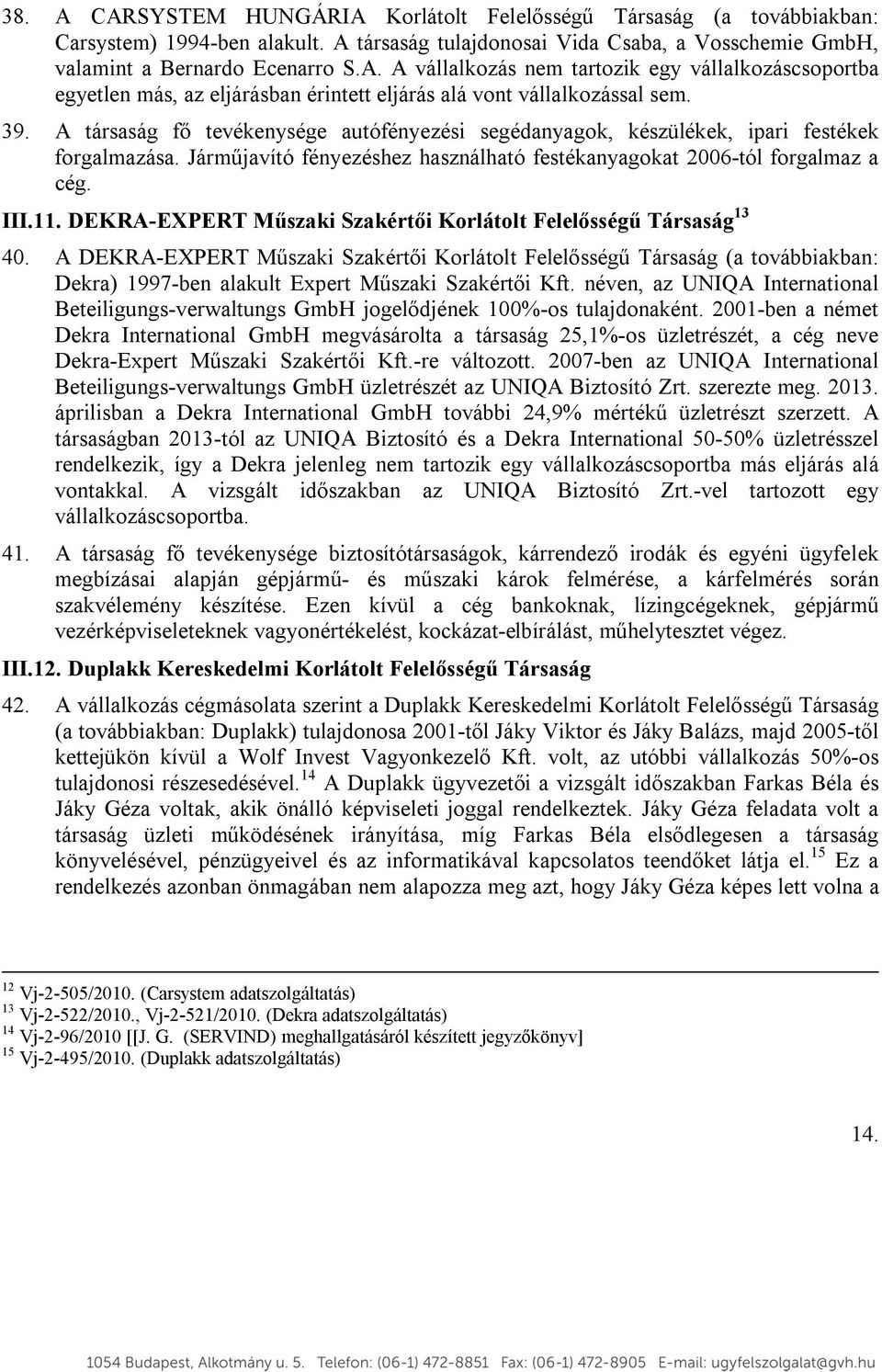DEKRA-EXPERT Műszaki Szakértői Korlátolt Felelősségű Társaság 13 40.