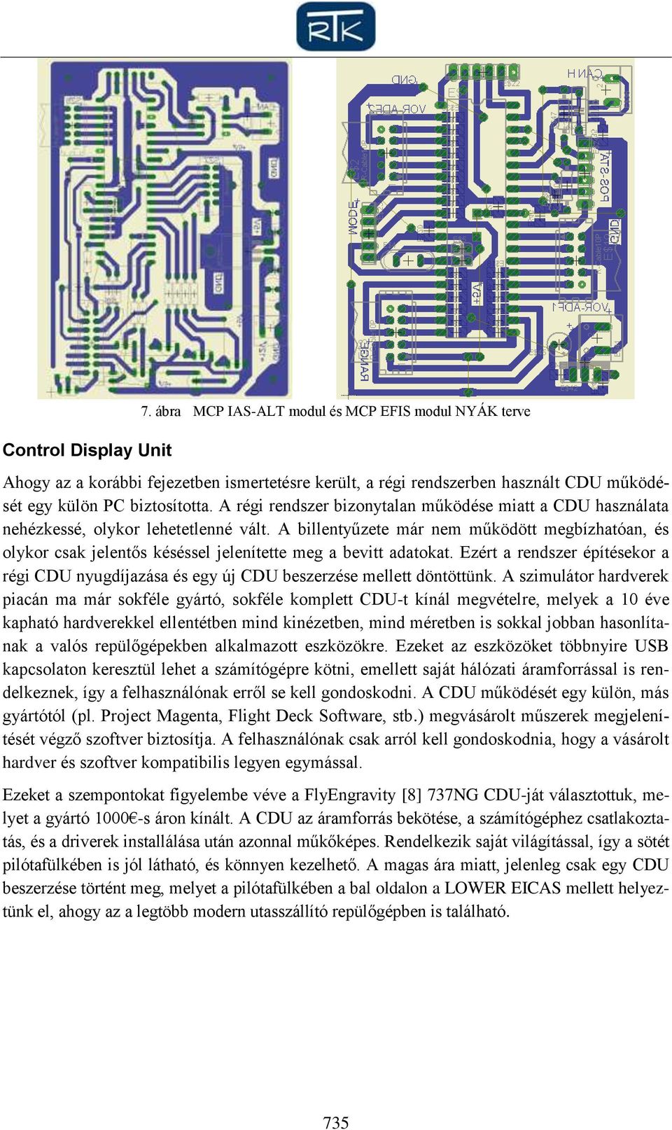 A billentyűzete már nem működött megbízhatóan, és olykor csak jelentős késéssel jelenítette meg a bevitt adatokat.