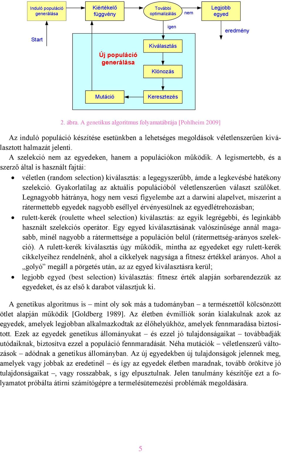 A szelekció nem az egyedeken, hanem a populációkon működik.