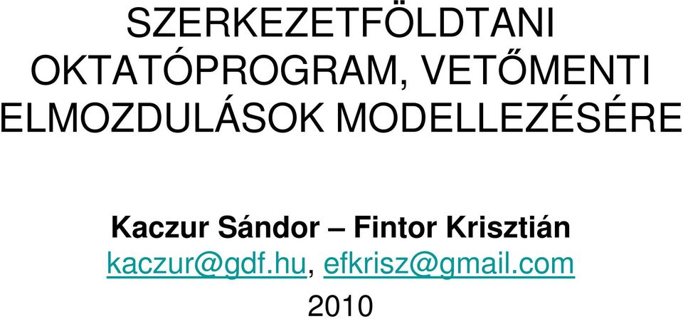 MODELLEZÉSÉRE Kaczur Sándor Fintor