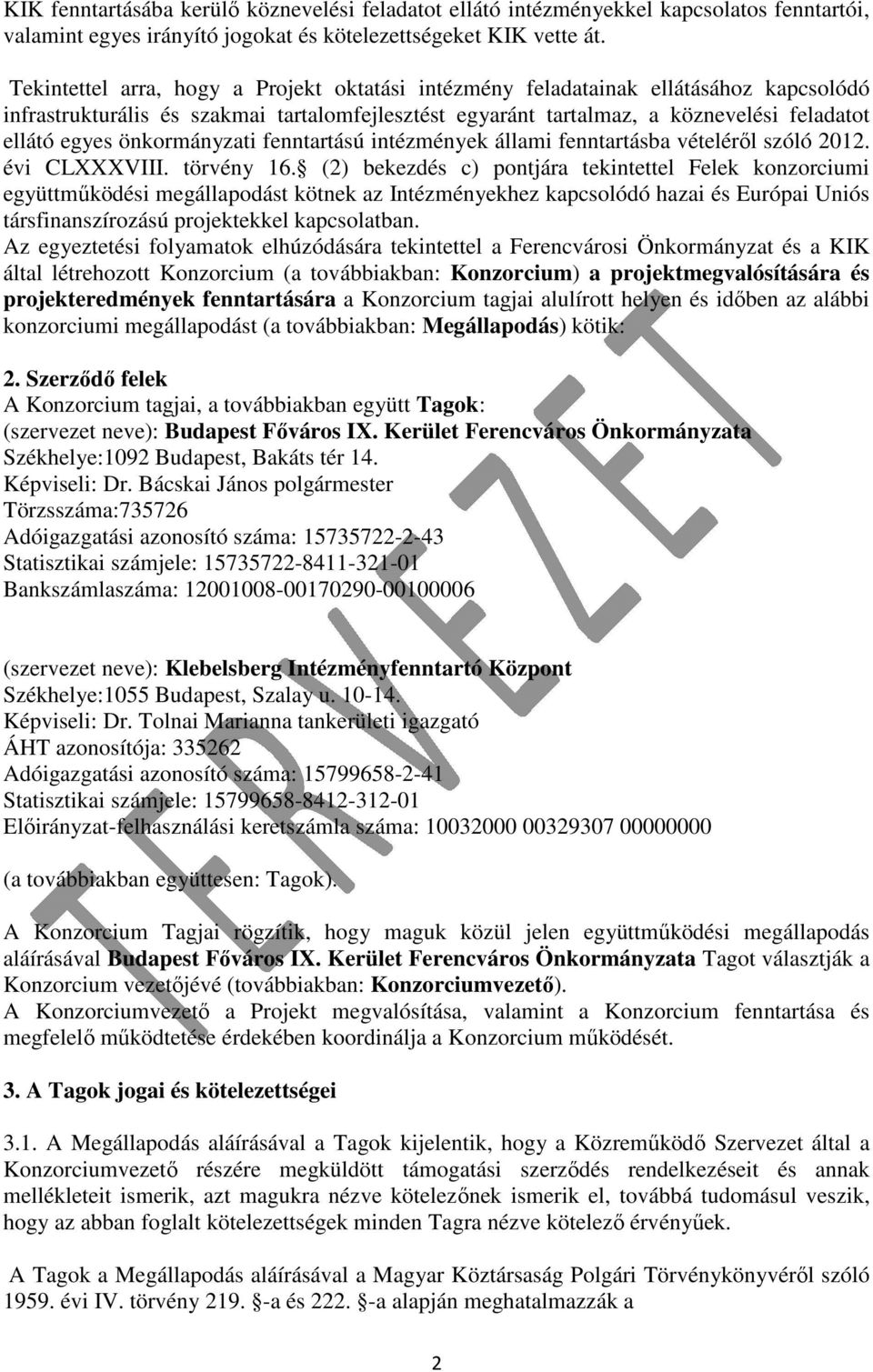 önkormányzati fenntartású intézmények állami fenntartásba vételéről szóló 2012. évi CLXXXVIII. törvény 16.