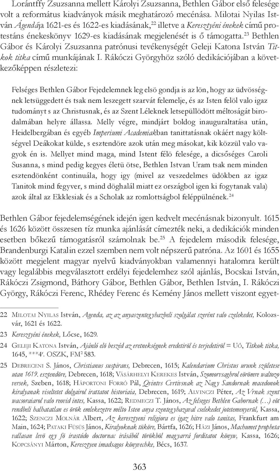 23 Bethlen Gábor és Károlyi Zsuzsanna patrónusi tevékenységét Geleji Katona István Titkok titka című munkájának I.