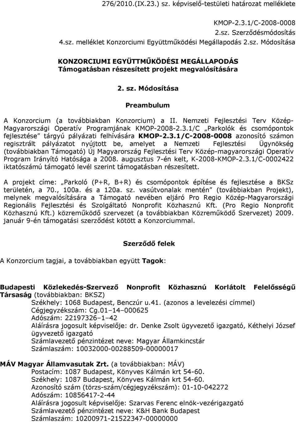 1/C Parkolók és csomópontok fejlesztése tárgyú pályázati felhívására KMOP-2.3.
