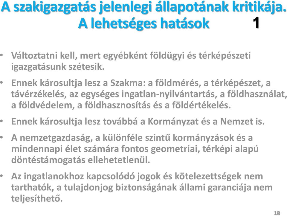 földértékelés. Ennek károsultja lesz továbbá a Kormányzat és a Nemzet is.