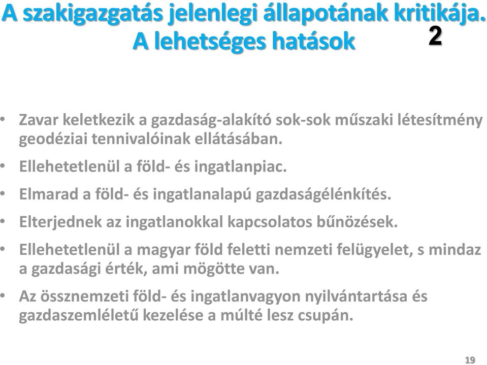 Ellehetetlenül a föld- és ingatlanpiac. Elmarad a föld- és ingatlanalapú gazdaságélénkítés.