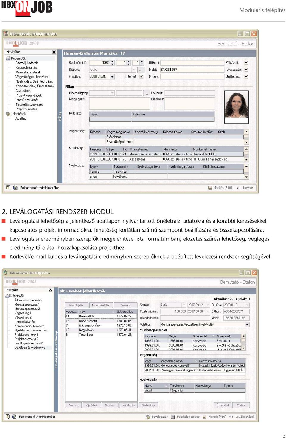 Leválogatási eredményben szereplők megjelenítése lista formátumban, előzetes szűrési lehetőség, végleges eredmény tárolása,