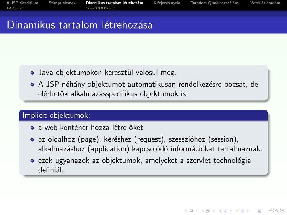 Implicit objektumok: a web-konténer hozza létre őket az oldalhoz (page), kéréshez (request), szesszióhoz