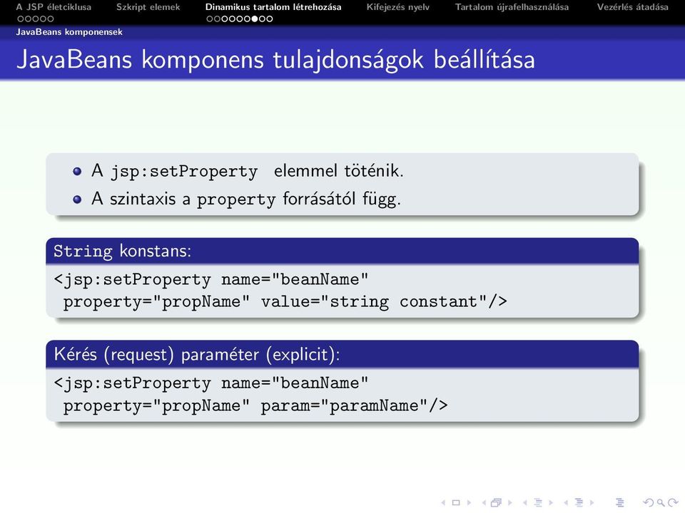 String konstans: <jsp:setproperty name="beanname" property="propname" value="string