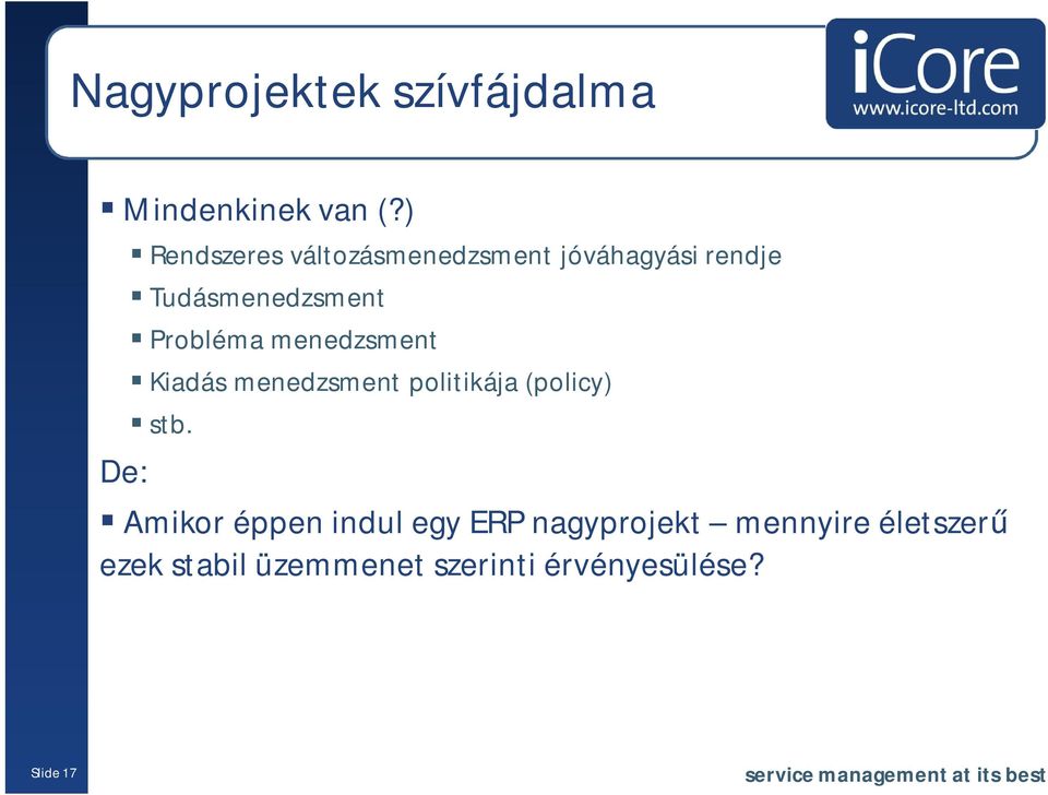 Probléma menedzsment Kiadás menedzsment politikája (policy) stb.