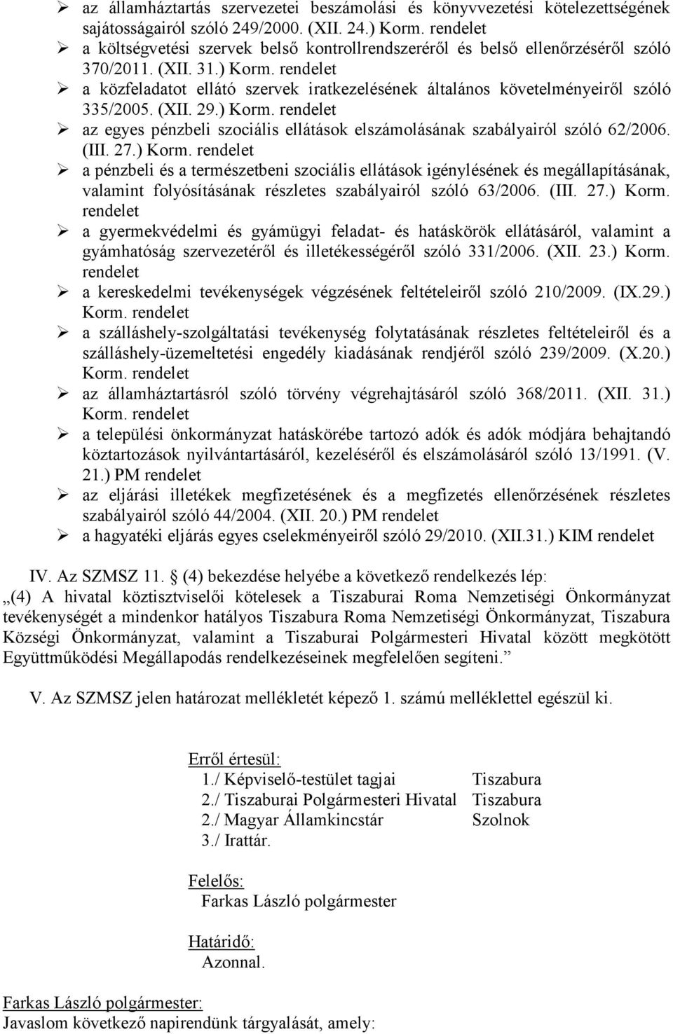 rendelet a közfeladatot ellátó szervek iratkezelésének általános követelményeiről szóló 335/2005. (XII. 29.) Korm.