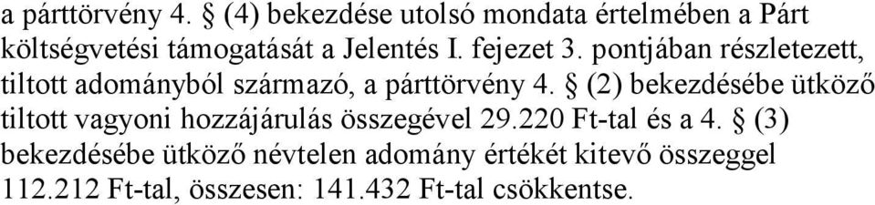 pontjában részletezett, tiltott adományból származó,  (2) bekezdésébe ütköző tiltott vagyoni