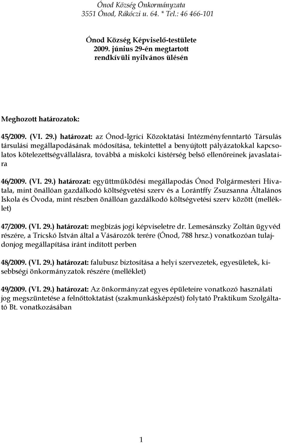 miskolci kistérség belső ellenőreinek javaslataira 46/2009. (VI. 29.