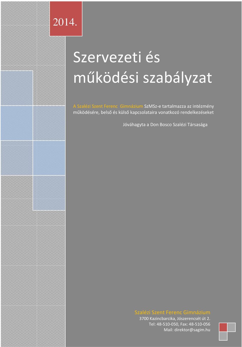 intézmény működésére, belső és külső kapcsolataira vonatkozó rendelkezéseket Jóváhagyta a