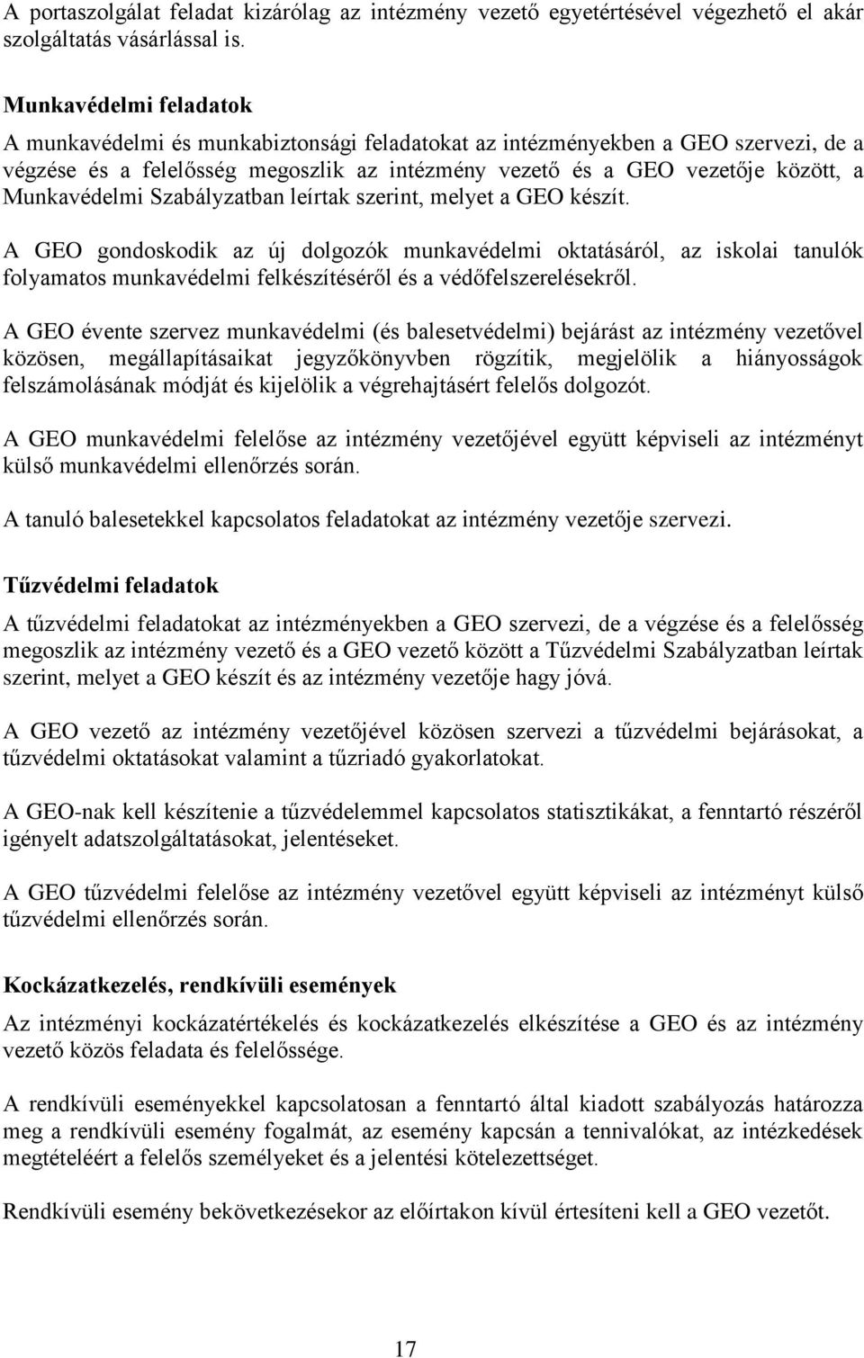 Munkavédelmi Szabályzatban leírtak szerint, melyet a GEO készít.