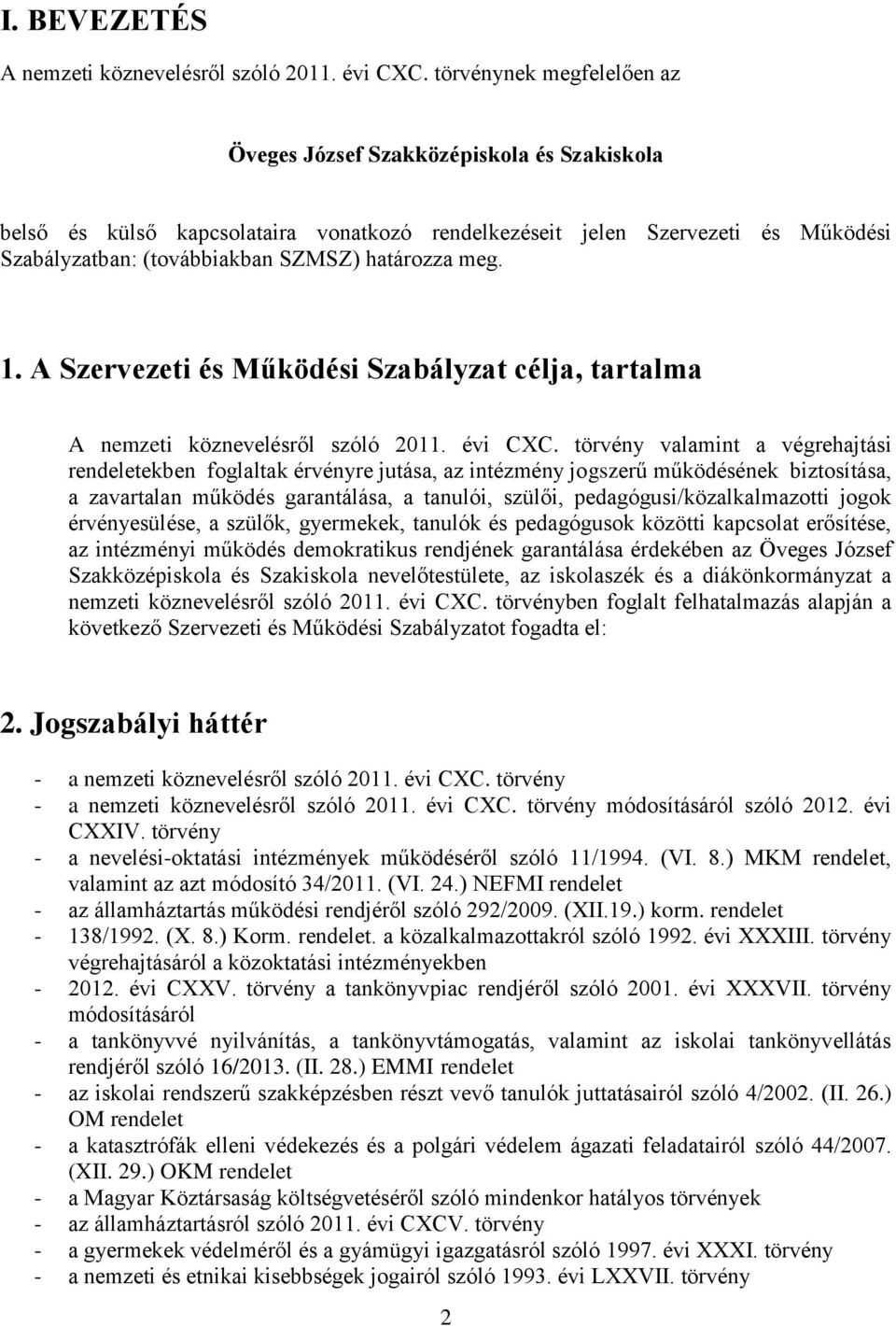 meg. 1. A Szervezeti és Működési Szabályzat célja, tartalma A nemzeti köznevelésről szóló 2011. évi CXC.