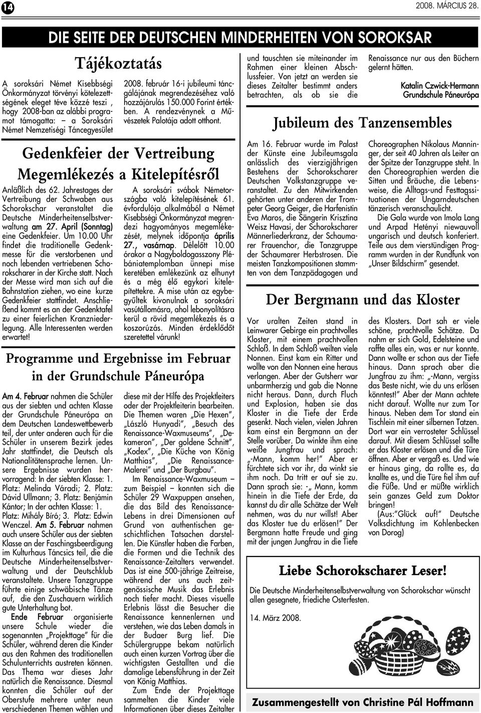 Soroksári Német Nemzetiségi Táncegyesület Anläßlich des 62. Jahrestages der Vertreibung der Schwaben aus Schorokschar veranstaltet die Deutsche Minderheitenselbstverwaltung am 27.