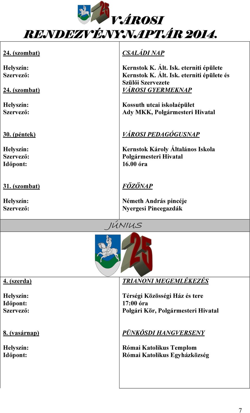 eterniti épülete és Szülői Szervezete VÁROSI GYERMEKNAP Kossuth utcai iskolaépület Ady MKK, Polgármesteri Hivatal 30.