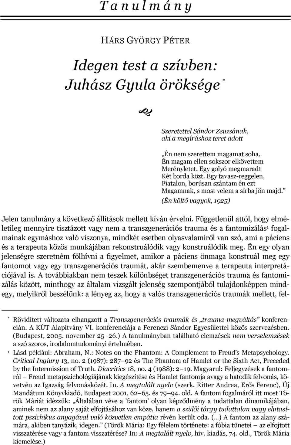 (Én költő vagyok, 1925) Jelen tanulmány a következő állítások mellett kíván érvelni.