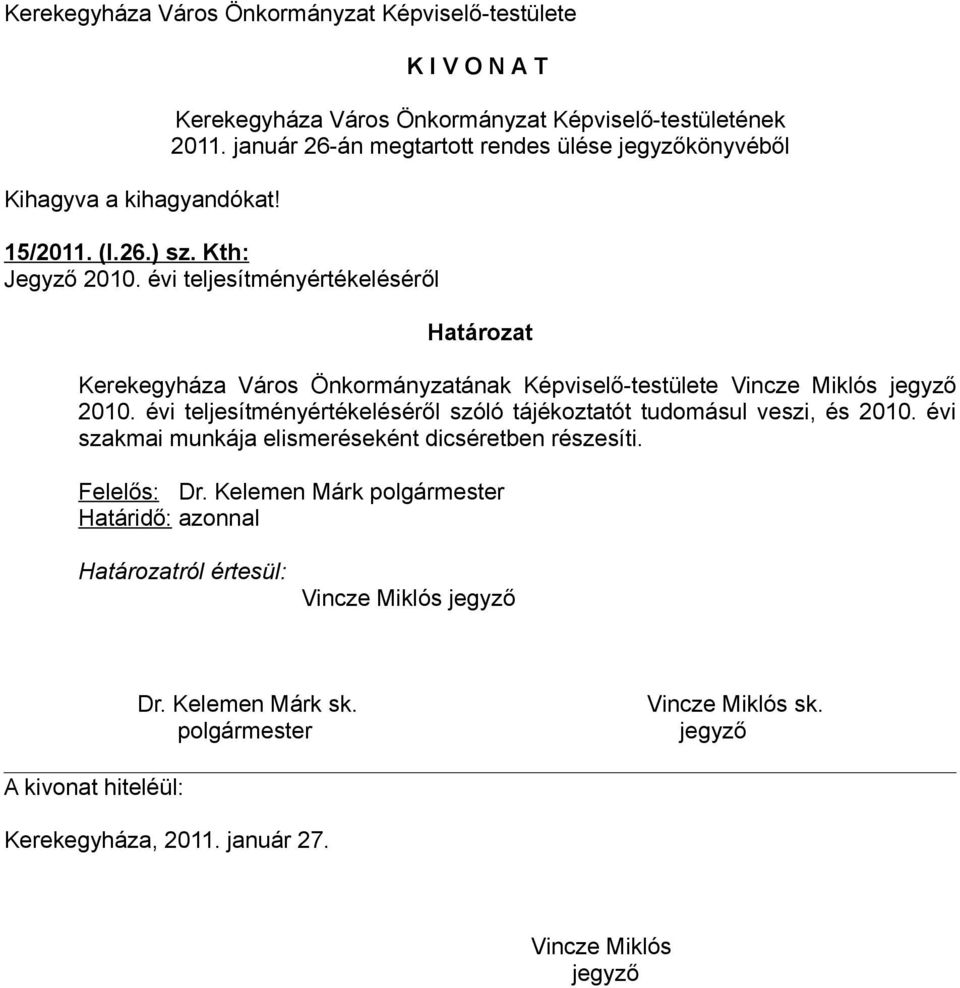 évi teljesítményértékeléséről Kerekegyháza Város Önkormányzatának
