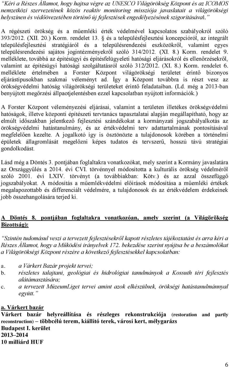 és a településfejlesztési koncepcióról, az integrált településfejlesztési stratégiáról és a településrendezési eszközökről, valamint egyes településrendezési sajátos jogintézményekről szóló 314/2012.