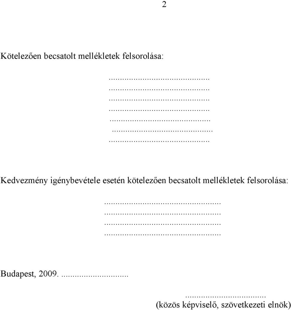 kötelezően becsatolt mellékletek felsorolása:.