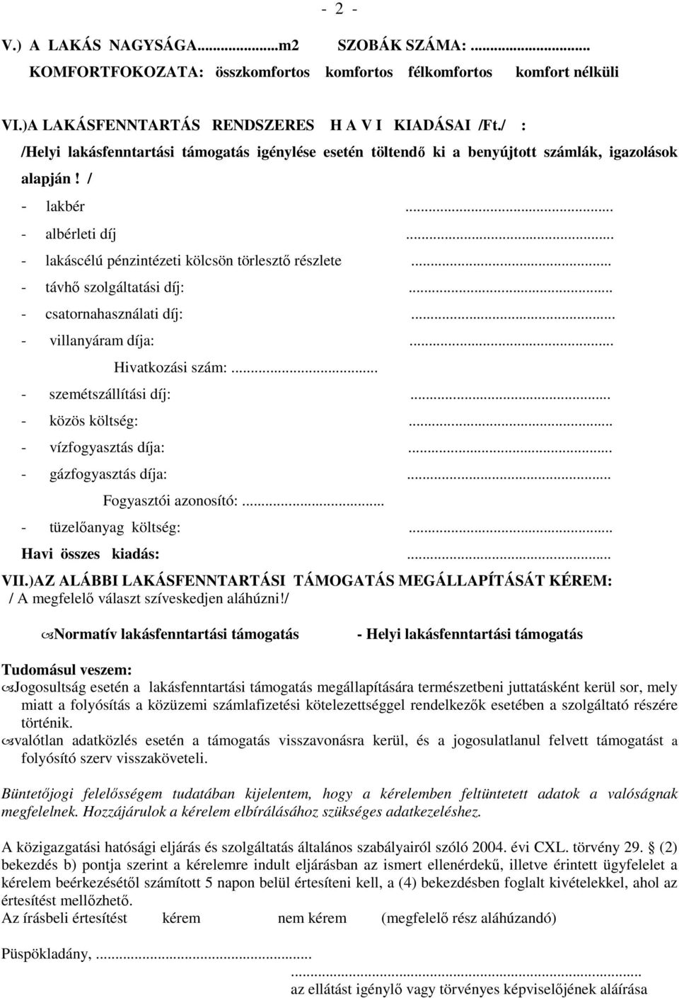 .. - távhı szolgáltatási díj:... - csatornahasználati díj:... - villanyáram díja:... Hivatkozási szám:... - szemétszállítási díj:... - közös költség:... - vízfogyasztás díja:... - gázfogyasztás díja:.