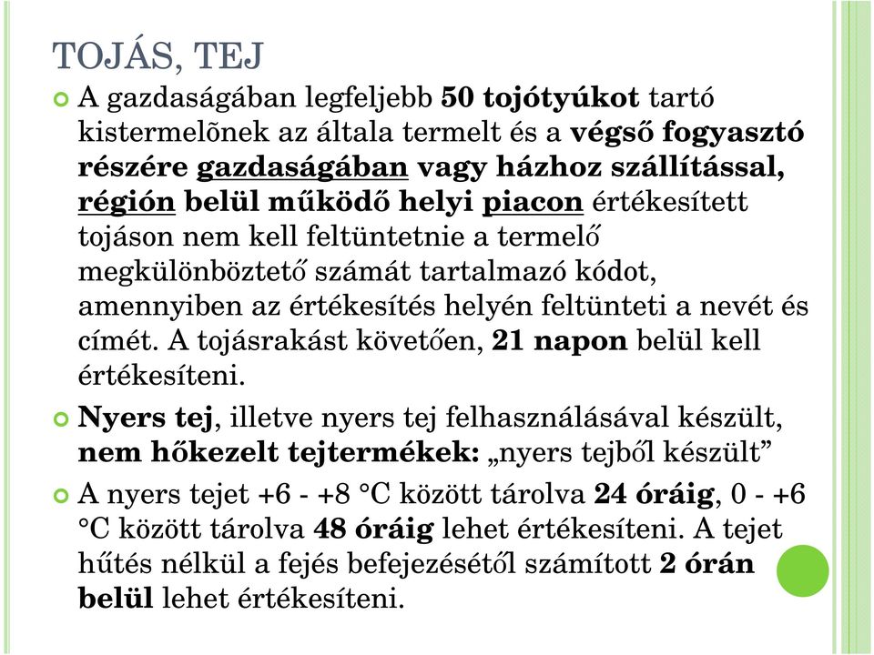 címét. A tojásrakást követıen, 21 napon belül kell értékesíteni.