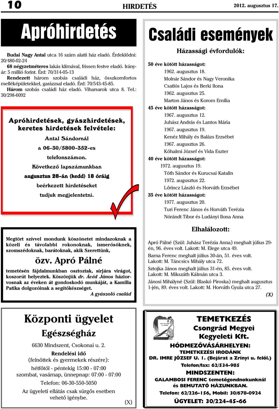 : 30/298-6092 Apróhirdetések, gyászhirdetések, keretes hirdetések felvétele: Antal Sándornál a 06-30/5800-352-es telefonszámon.