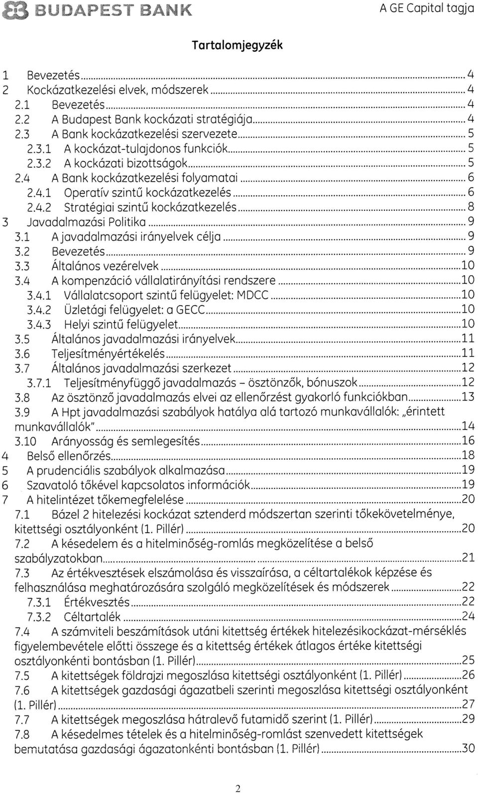 1 javadaimazási irányelvek célja 9 3.2 Bevezetés 9 3.3 ltalános vezérelvek 10 3.4 kompenzácio vállalatirányitási rendszere 10 3.4.1 Vállalatcsoport szintt felugyelet: MDCC 10 3.4.2 Üzletági felugyelet: a GECC 10 3.