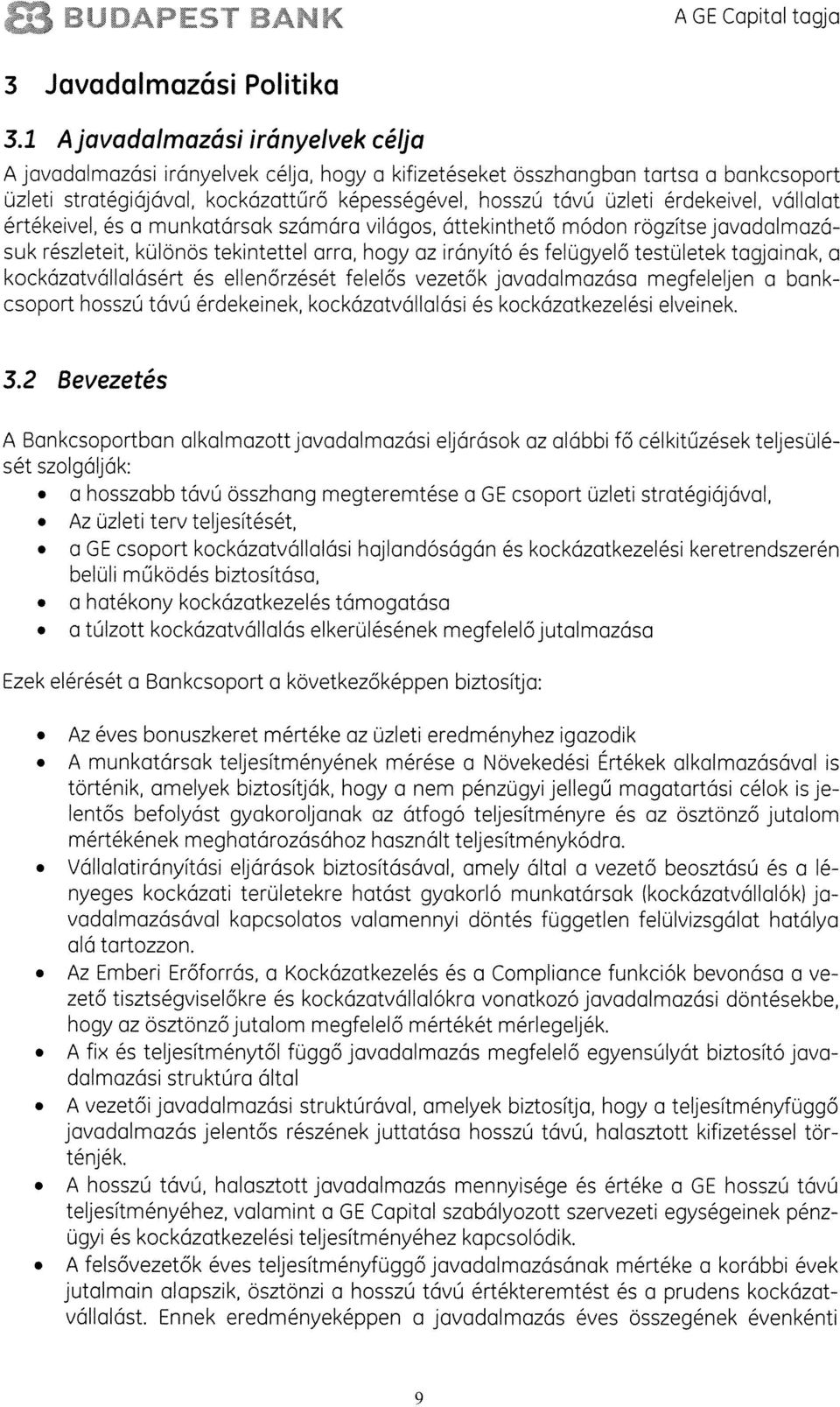 vállalat értékeivel, és a munkatársak számára világos, áttekinthetô módon rogzitsejavadalmazá suk részleteit, különos tekintettel aria, hogy az irányitó és felugyelô testületek tagjainak, a