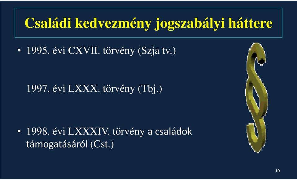 évi LXXX. törvény (Tbj.) 1998. évi LXXXIV.