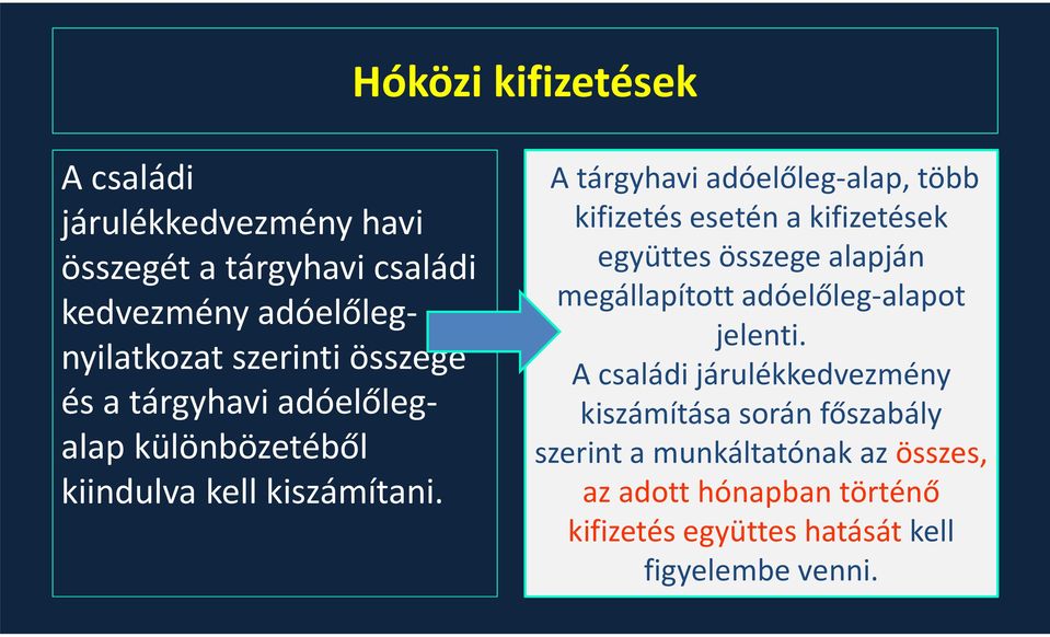 A tárgyhavi adóelőleg-alap, több kifizetés esetén a kifizetések együttes összege alapján megállapított adóelőleg-alapot